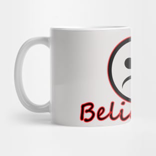 Believe Me Mug